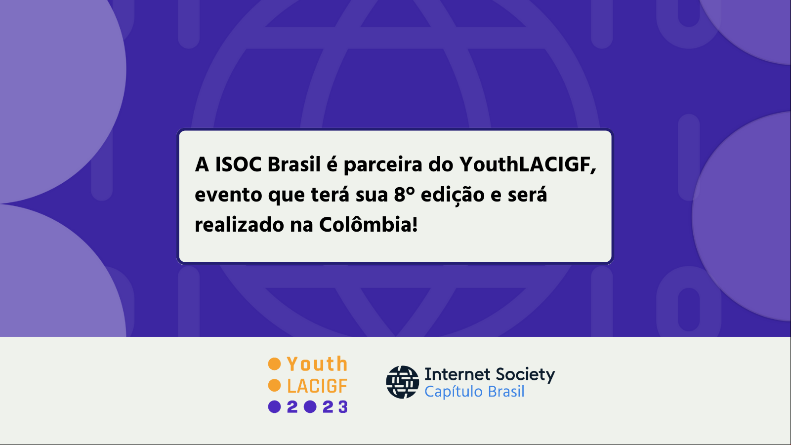 A ISOC Brasil é parceira do YouthLACIGF, evento que terá sua 8° edição e será realizado na Colômbia!